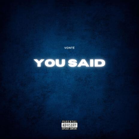 You Said | Boomplay Music