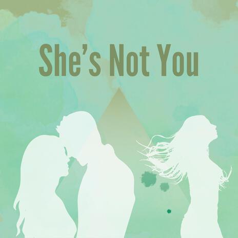 She's Not You | Boomplay Music