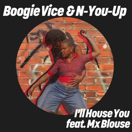 I'll House You ft. N-You-Up & Mx Blouse | Boomplay Music