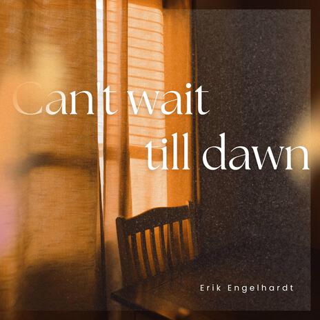 Can't wait till dawn | Boomplay Music