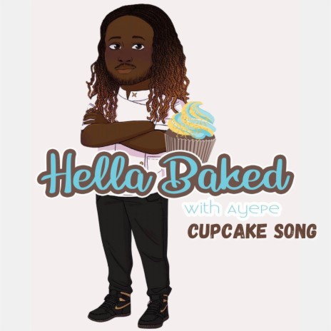 HellaBaked (Cupcake Song) ft. Mr. Cupcake Man | Boomplay Music