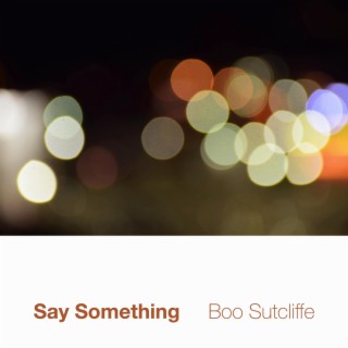 Say Something lyrics | Boomplay Music