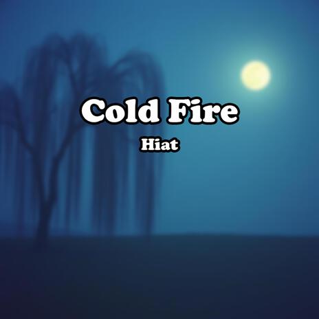 Cold Fire | Boomplay Music