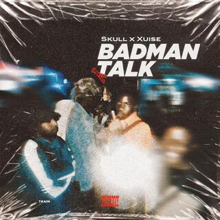 Badman talk