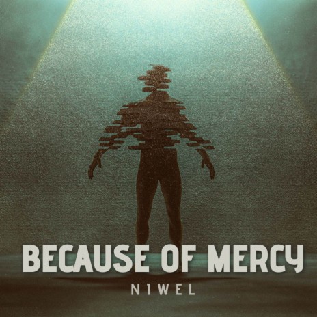 Because Of Mercy | Boomplay Music