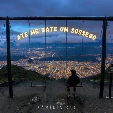 ATE ME BATE UM SUSSEGO ft. FAMILIA 019, MC NEGO TODDY & MC CHARLES | Boomplay Music