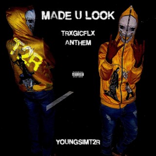 MADE U LOOK (TRXGIC ANTHEM)