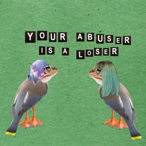 Your Abuser Is A Loser | Boomplay Music