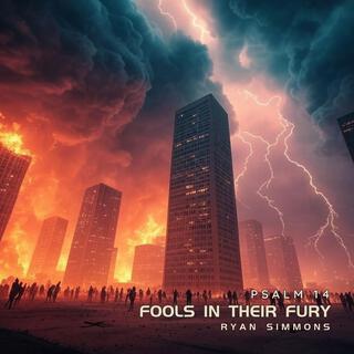 Fools In Their Fury (Psalm 14)