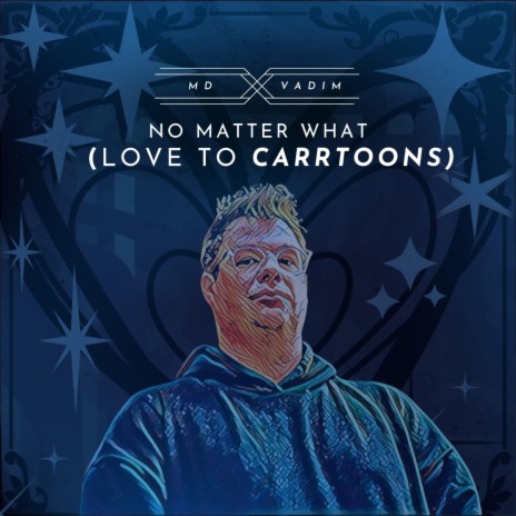 No Matter What (Love To CARRTOONS) | Boomplay Music