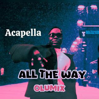 All the way (Acapella Version)