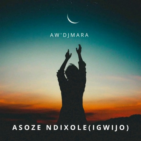 Asoze Ndixole (Igwijo) | Boomplay Music