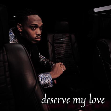 Deserve my love | Boomplay Music