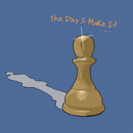 The Day I Make It | Boomplay Music