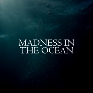 Madness In The Ocean lyrics | Boomplay Music