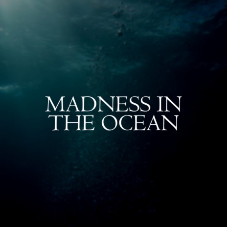 Madness In The Ocean