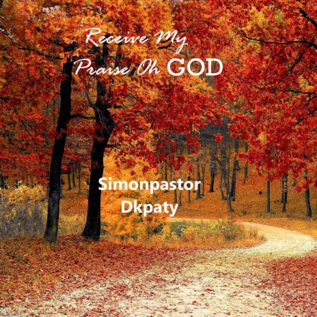 Recieve My Praise Oh God | Boomplay Music