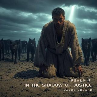 In The Shadow of Justice (Psalm 7)