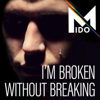 I'm Broken Without Breaking