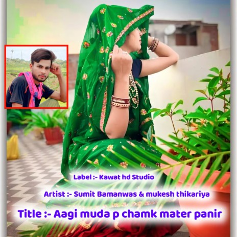 Aagi Muda P Chamk Mater Panir ft. Sumit Bamanwas | Boomplay Music