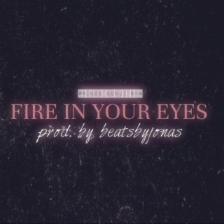 FIRE IN YOUR EYES