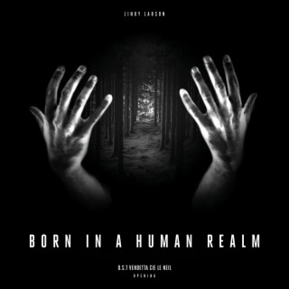 Born in a Human Realm