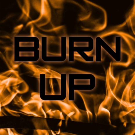 BURN UP ft. Spicy Rain | Boomplay Music