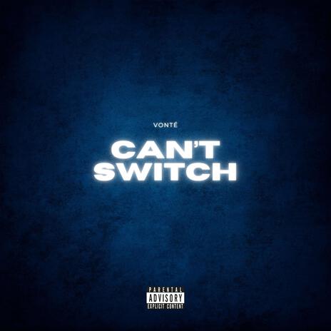 Can't Switch | Boomplay Music