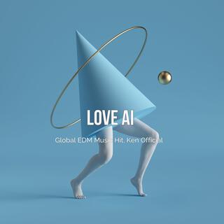 Love AI – Global EDM Hit, Ken Official