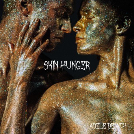 Skin Hunger | Boomplay Music