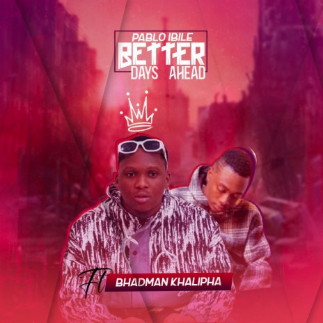 Better days ahead (feat. Bhadman Khalipha) | Boomplay Music