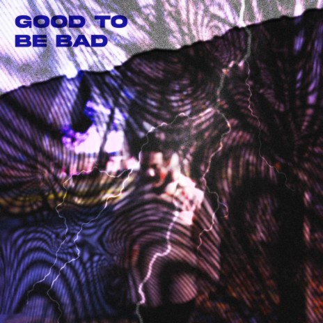 Good To Be Bad | Boomplay Music