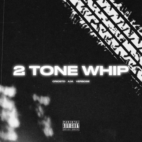 2 Tone Whip ft. A.M. & Verbose | Boomplay Music