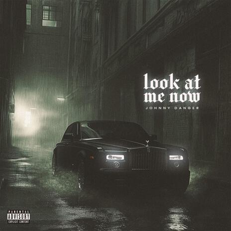 Look At Me Now | Boomplay Music