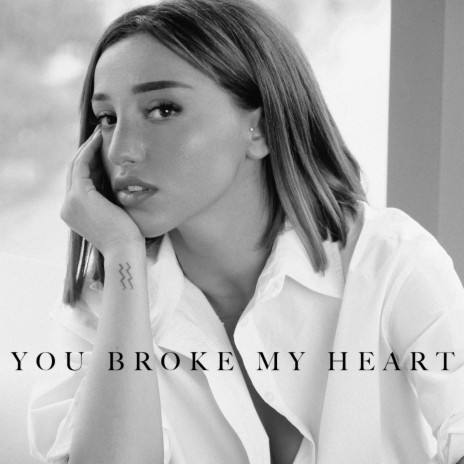 You broke my heart