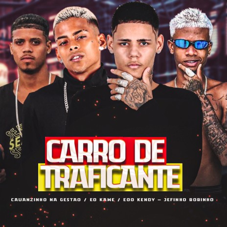 Carro de Traficante ft. Jefinho Bobinho, Cauanzinho na gestão & eo Kawe | Boomplay Music