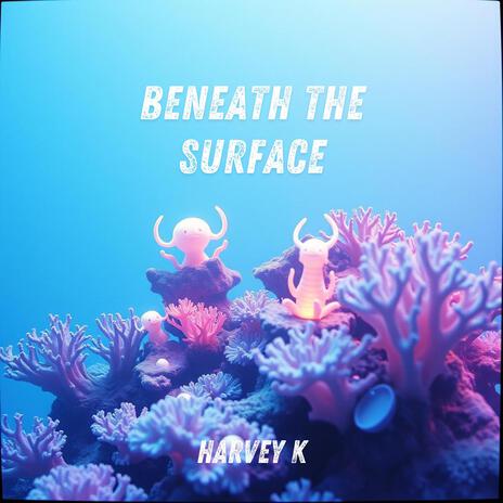 Beneath the Surface | Boomplay Music