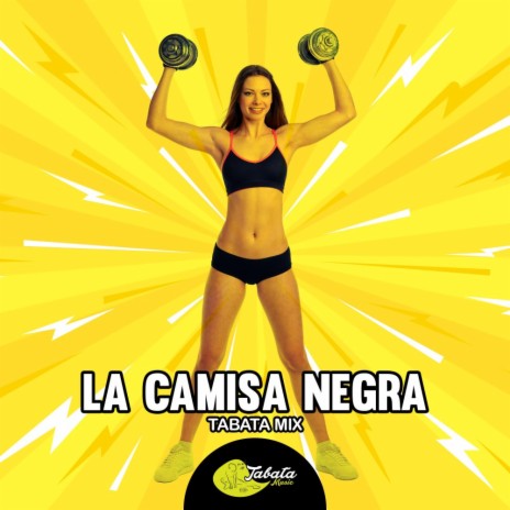 La Camisa Negra (Tabata Mix) | Boomplay Music