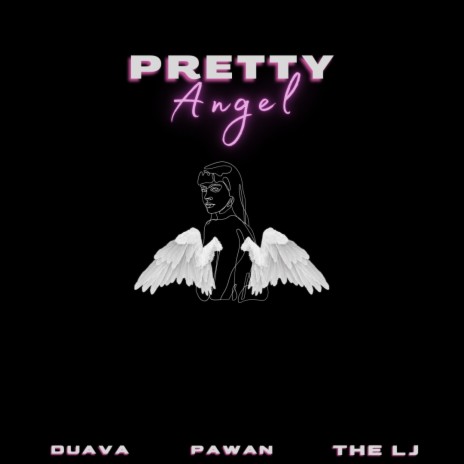 Pretty Angel ft. DUAVA & The LJ | Boomplay Music