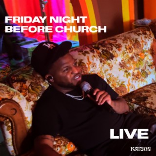 Friday Night Before Church Live (Live Version)