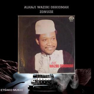 Alhaji Waziri Oshiomah (Zonuze Part 1)