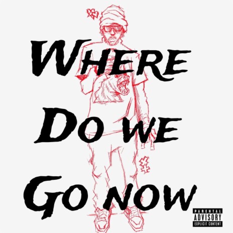 Where Do We Go Now | Boomplay Music