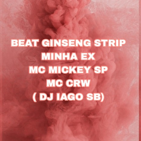 BEAT GINSENG STRIP - MINHA EX ft. Mc crw | Boomplay Music