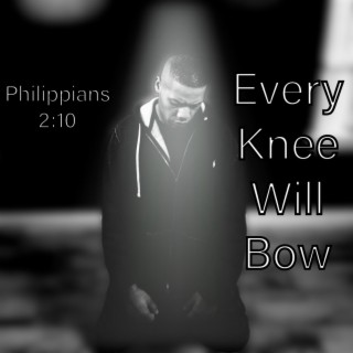 Every Knee Will (Bow)