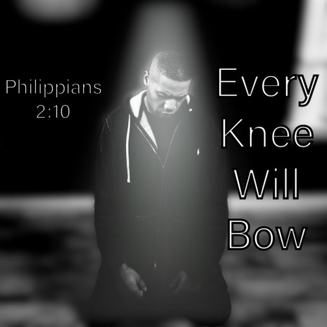 Every Knee Will (Bow) | Boomplay Music