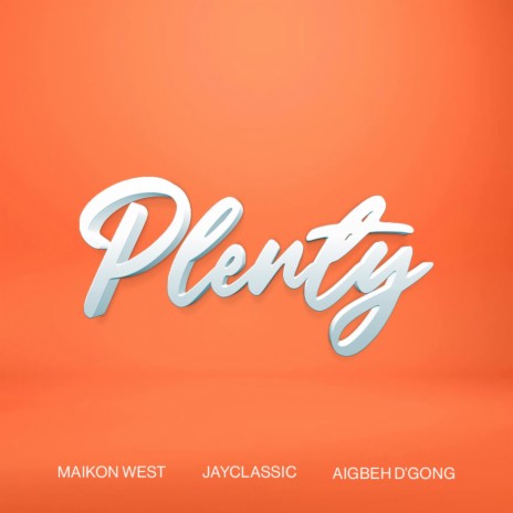 Plenty ft. Jayclassic & Aigbeh D'gong