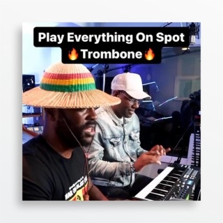 Play Everything On Spot Trombone (Raw Audio)