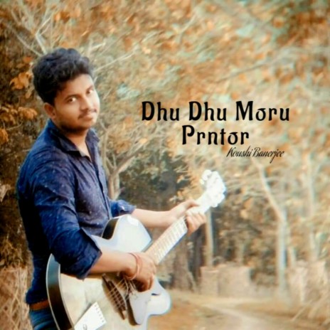 Dhu Dhu Moru Prantor | Boomplay Music