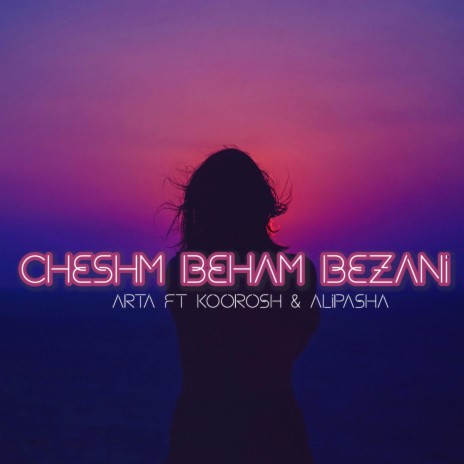 cheshm beham bezani ft. Koorosh & Alipasha