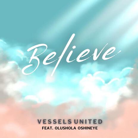 Believe ft. Olushola Oshineye | Boomplay Music